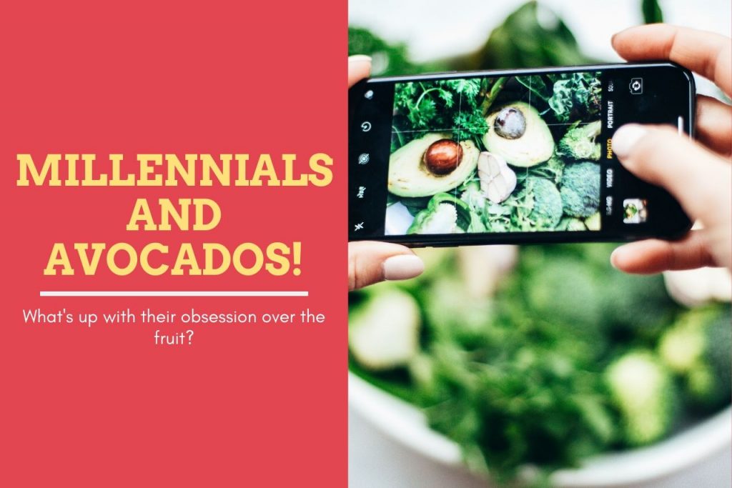 What’s Up With Millennials And Avocados?