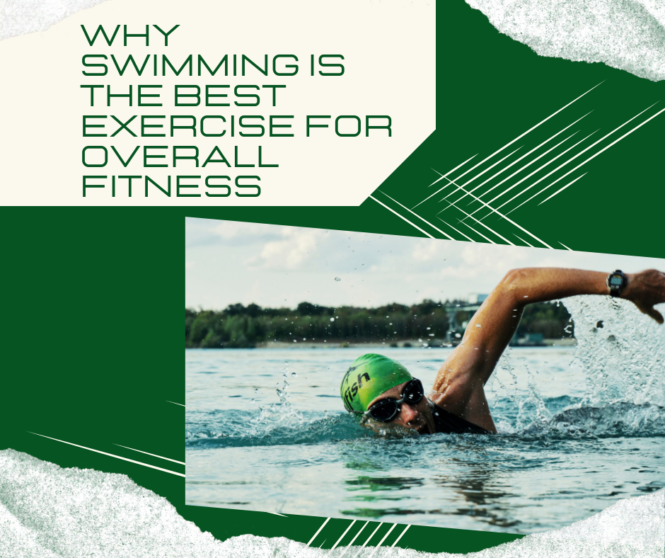 Why Swimming is the Best Exercise for Overall Fitness